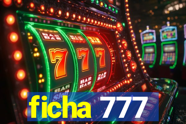 ficha 777